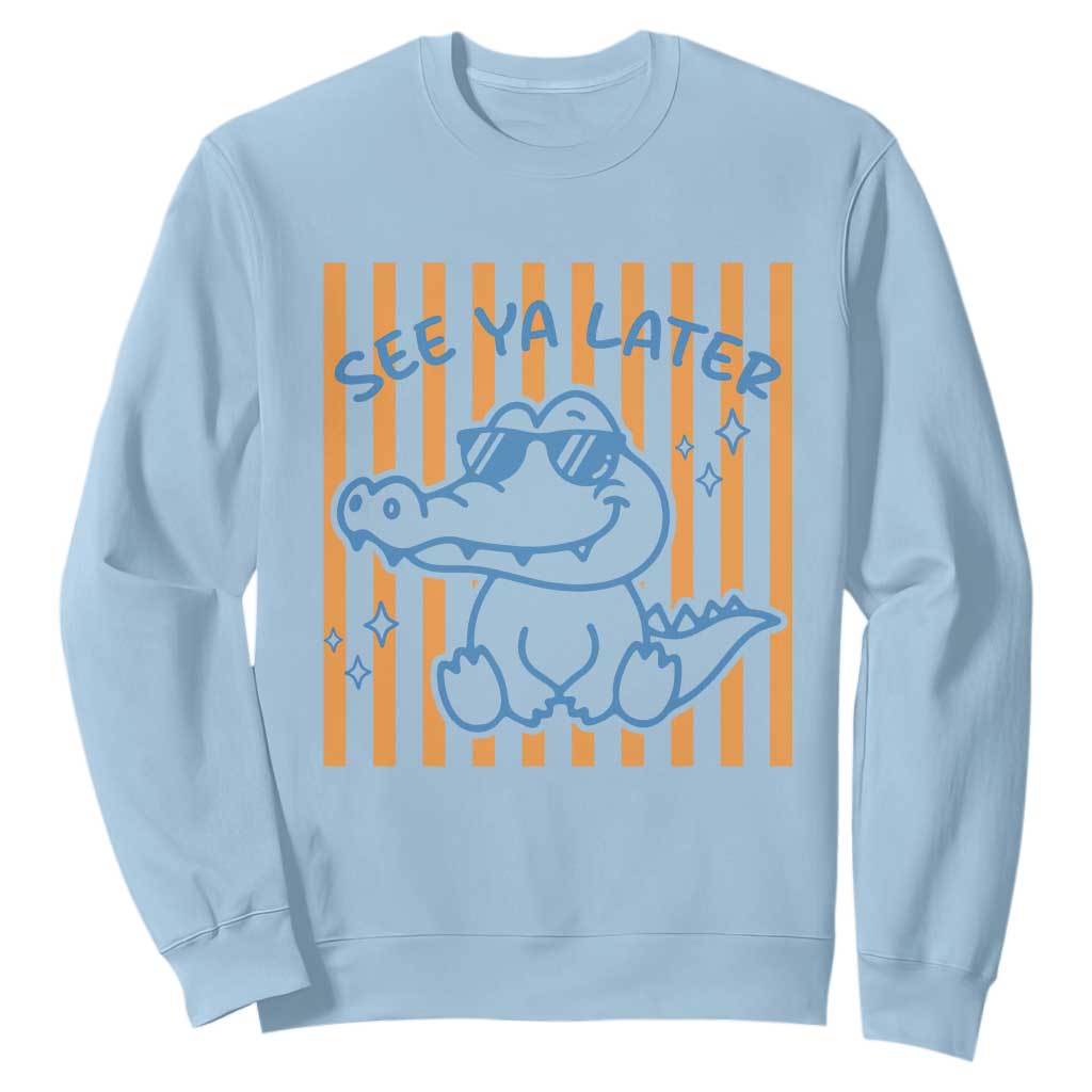 See You Later Alligator Sweatshirt Funny Last Day End of Year Teacher Summer Gift TS10 Light Blue Print Your Wear