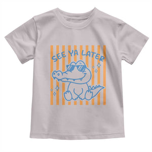 See You Later Alligator Toddler T Shirt Funny Last Day End of Year Teacher Summer Gift TS10 Ice Gray Print Your Wear