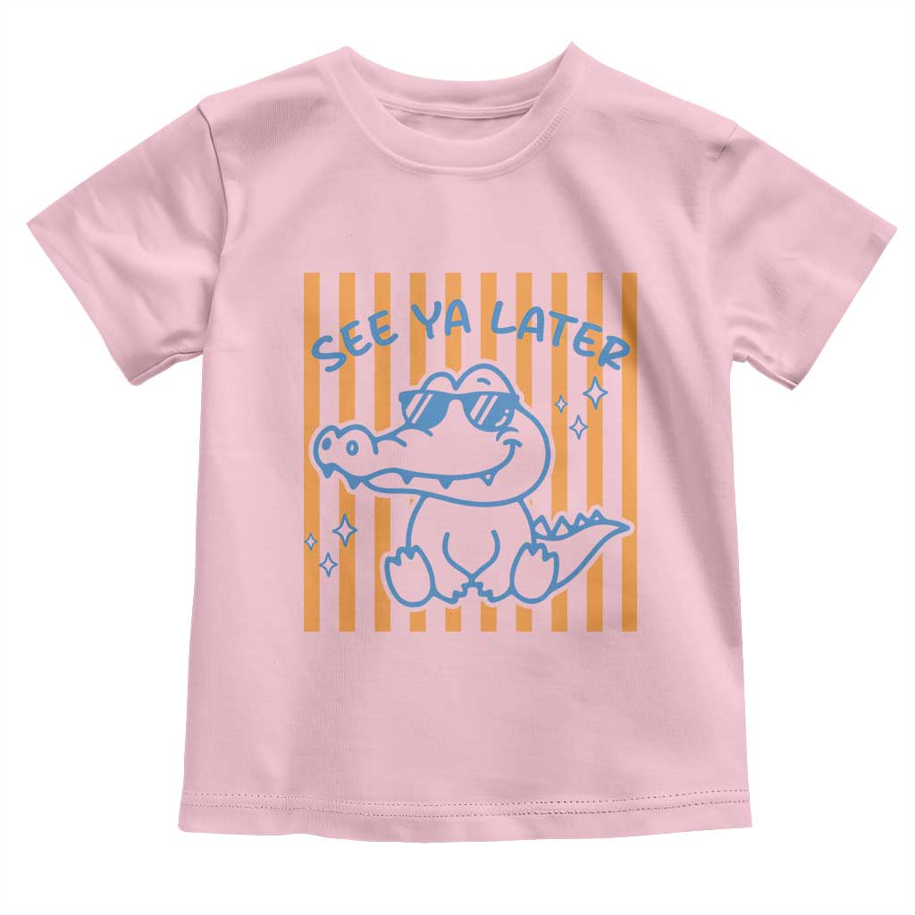 See You Later Alligator Toddler T Shirt Funny Last Day End of Year Teacher Summer Gift TS10 Light Pink Print Your Wear