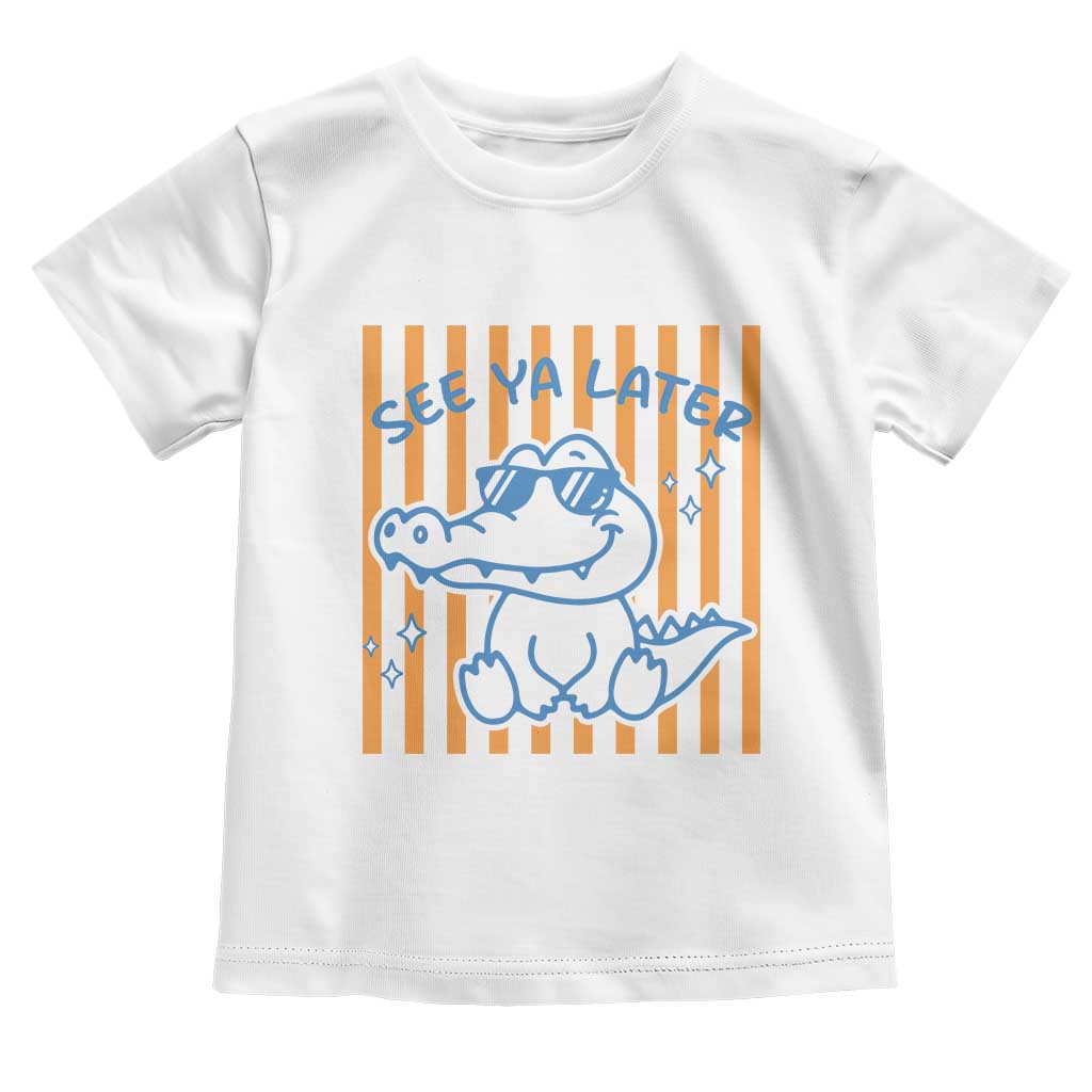 See You Later Alligator Toddler T Shirt Funny Last Day End of Year Teacher Summer Gift TS10 White Print Your Wear