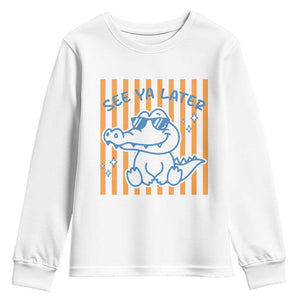 See You Later Alligator Youth Sweatshirt Funny Last Day End of Year Teacher Summer Gift TS10 White Print Your Wear