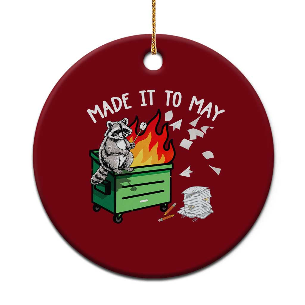 Last Day of School Ceramic Ornament Funny Raccoon Dumpster Fire Made It To May Teacher TS10 1pc Red Print Your Wear