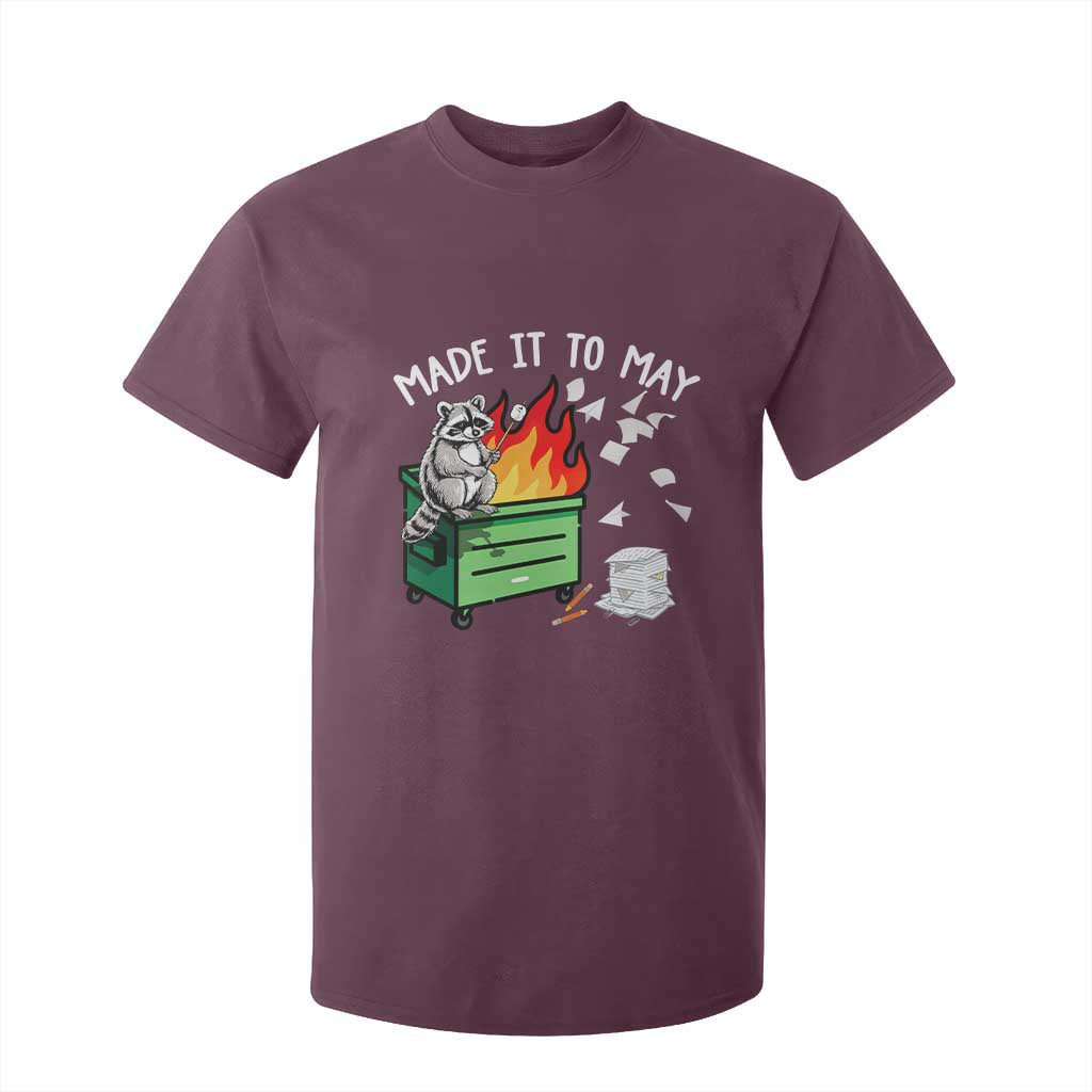 Last Day of School T Shirt For Kid Funny Raccoon Dumpster Fire Made It To May Teacher TS10 Maroon Print Your Wear