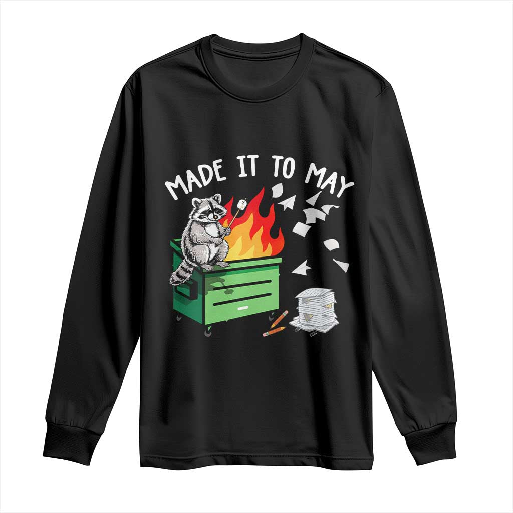 Last Day of School Long Sleeve Shirt Funny Raccoon Dumpster Fire Made It To May Teacher TS10 Black Print Your Wear