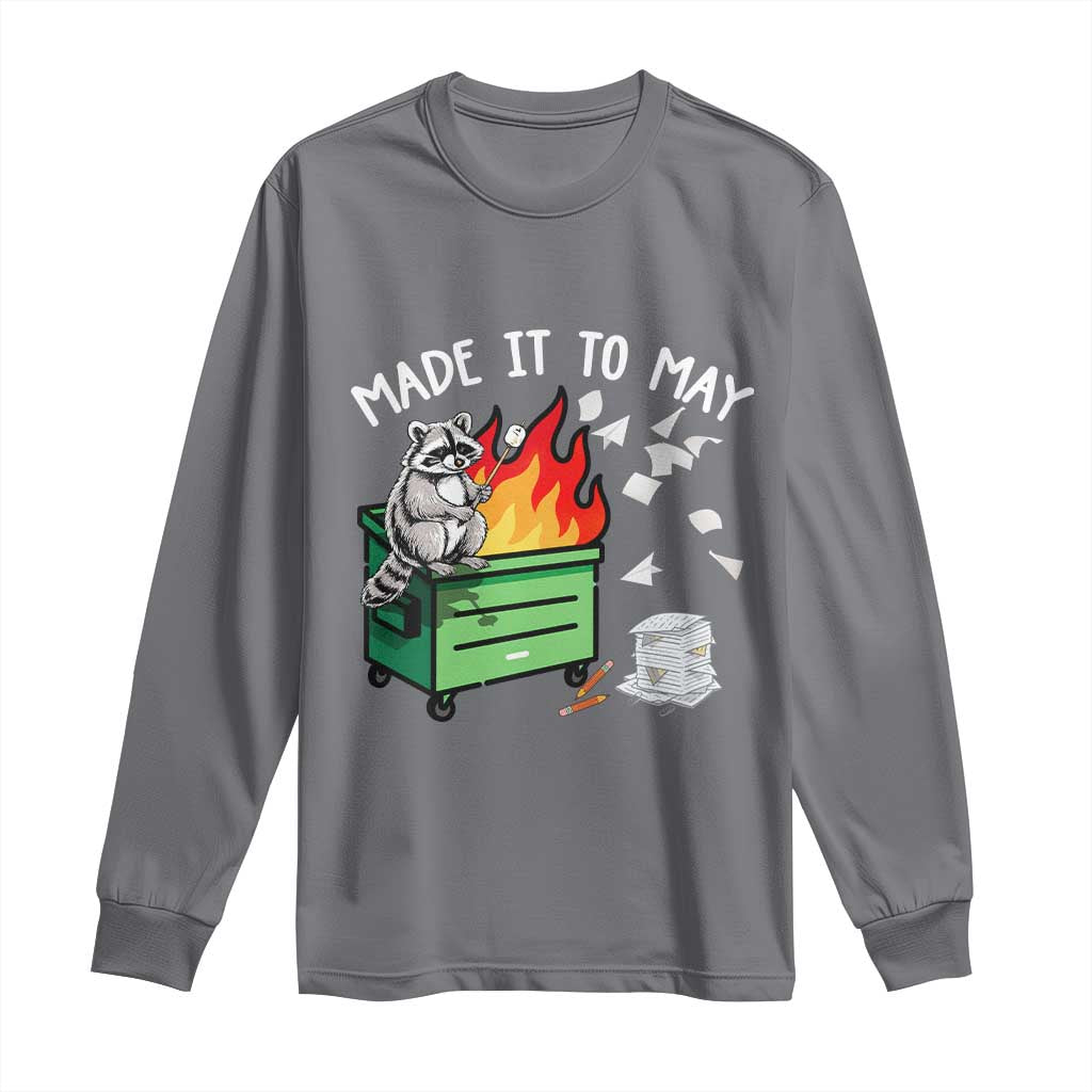 Last Day of School Long Sleeve Shirt Funny Raccoon Dumpster Fire Made It To May Teacher TS10 Charcoal Print Your Wear
