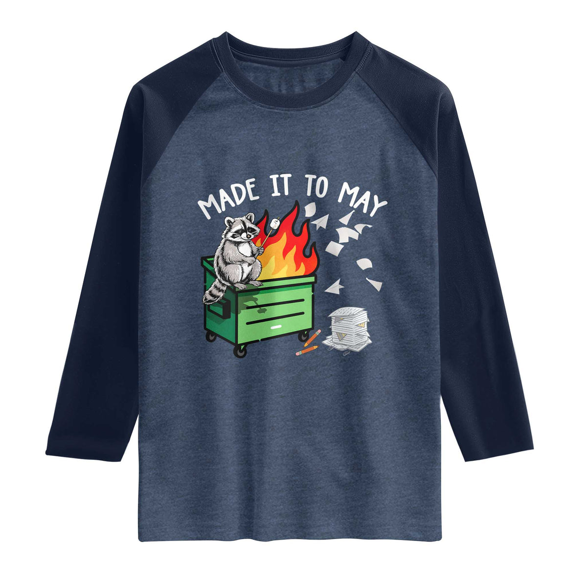Last Day of School Raglan Shirt Funny Raccoon Dumpster Fire Made It To May Teacher TS10 Heather Denim Navy Print Your Wear