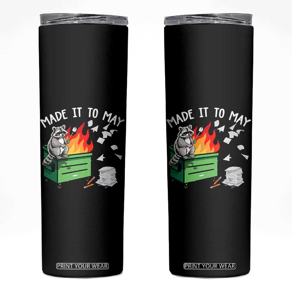 Last Day of School Skinny Tumbler Funny Raccoon Dumpster Fire Made It To May Teacher TS10 Black Print Your Wear