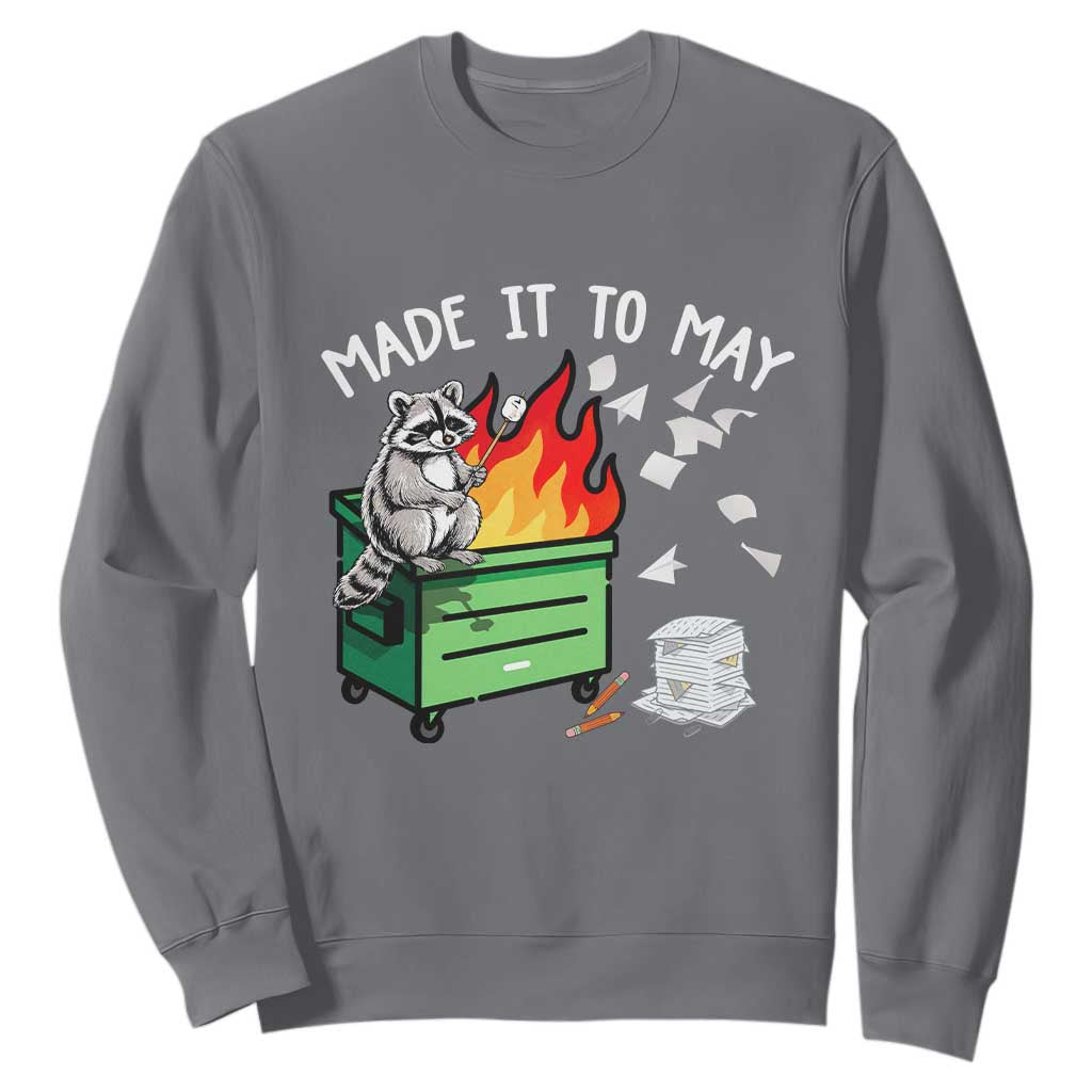 Last Day of School Sweatshirt Funny Raccoon Dumpster Fire Made It To May Teacher TS10 Charcoal Print Your Wear