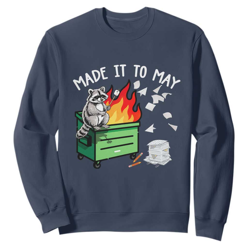 Last Day of School Sweatshirt Funny Raccoon Dumpster Fire Made It To May Teacher TS10 Navy Print Your Wear