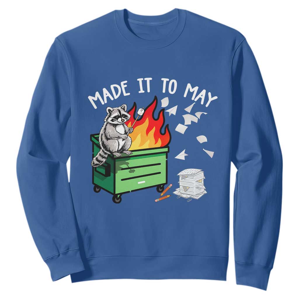 Last Day of School Sweatshirt Funny Raccoon Dumpster Fire Made It To May Teacher TS10 Royal Blue Print Your Wear