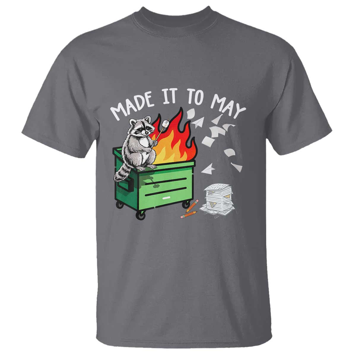 Last Day of School T Shirt Funny Raccoon Dumpster Fire Made It To May Teacher TS10 Charcoal Print Your Wear