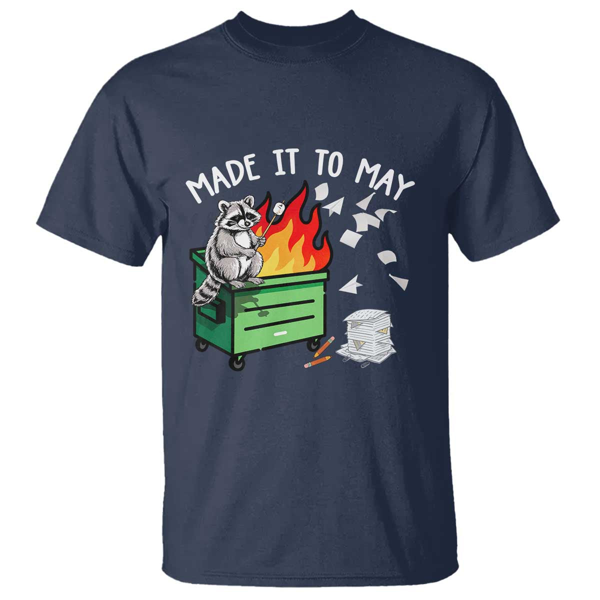 Last Day of School T Shirt Funny Raccoon Dumpster Fire Made It To May Teacher TS10 Navy Print Your Wear