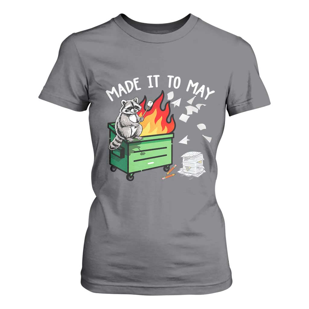 Last Day of School T Shirt For Women Funny Raccoon Dumpster Fire Made It To May Teacher TS10 Charcoal Print Your Wear