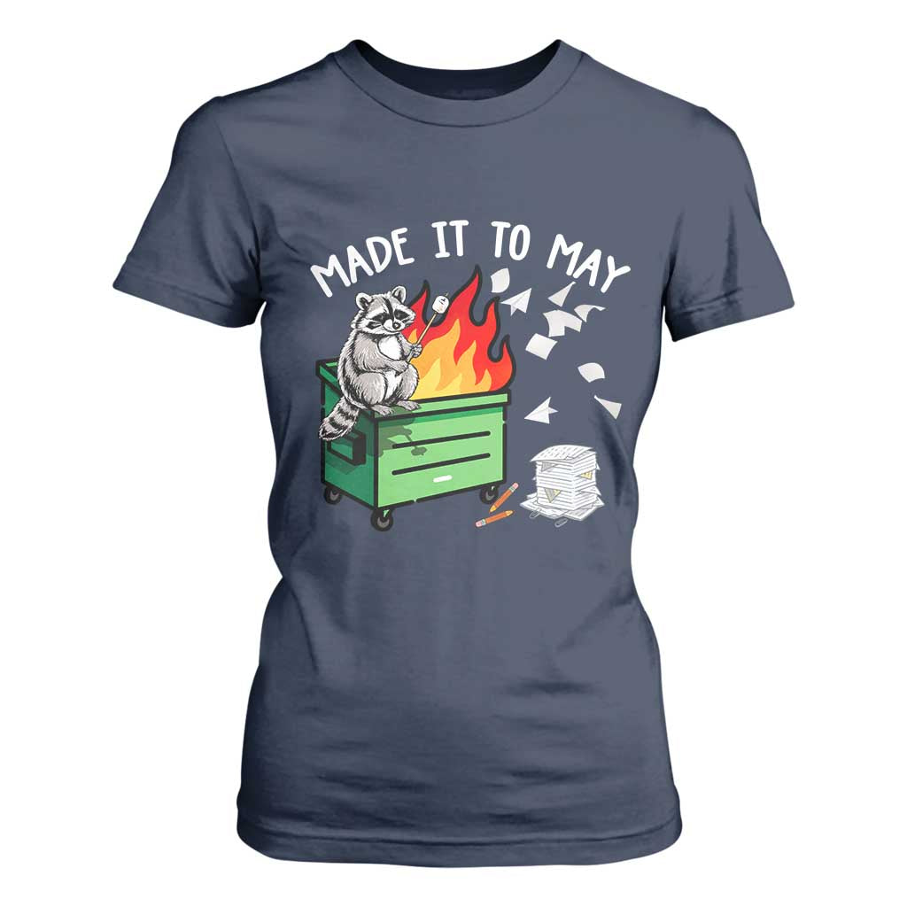 Last Day of School T Shirt For Women Funny Raccoon Dumpster Fire Made It To May Teacher TS10 Navy Print Your Wear