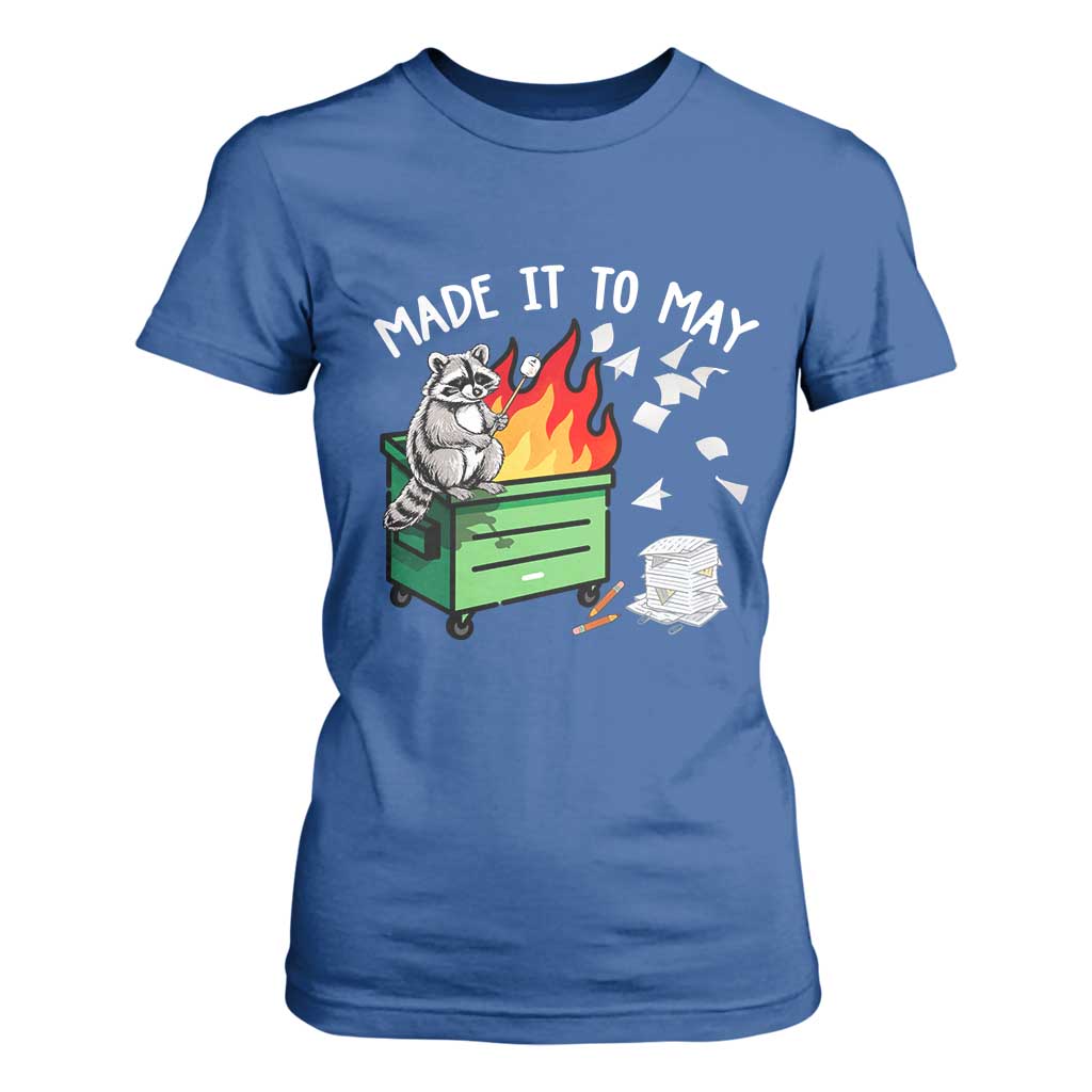 Last Day of School T Shirt For Women Funny Raccoon Dumpster Fire Made It To May Teacher TS10 Royal Blue Print Your Wear