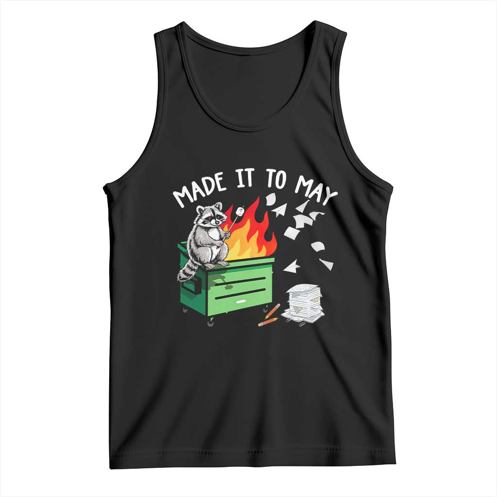 Last Day of School Tank Top Funny Raccoon Dumpster Fire Made It To May Teacher TS10 Black Print Your Wear
