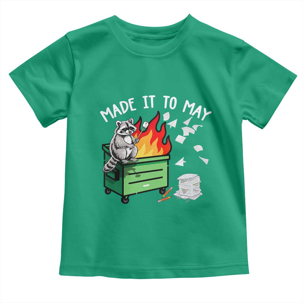 Last Day of School Toddler T Shirt Funny Raccoon Dumpster Fire Made It To May Teacher TS10 Irish Green Print Your Wear