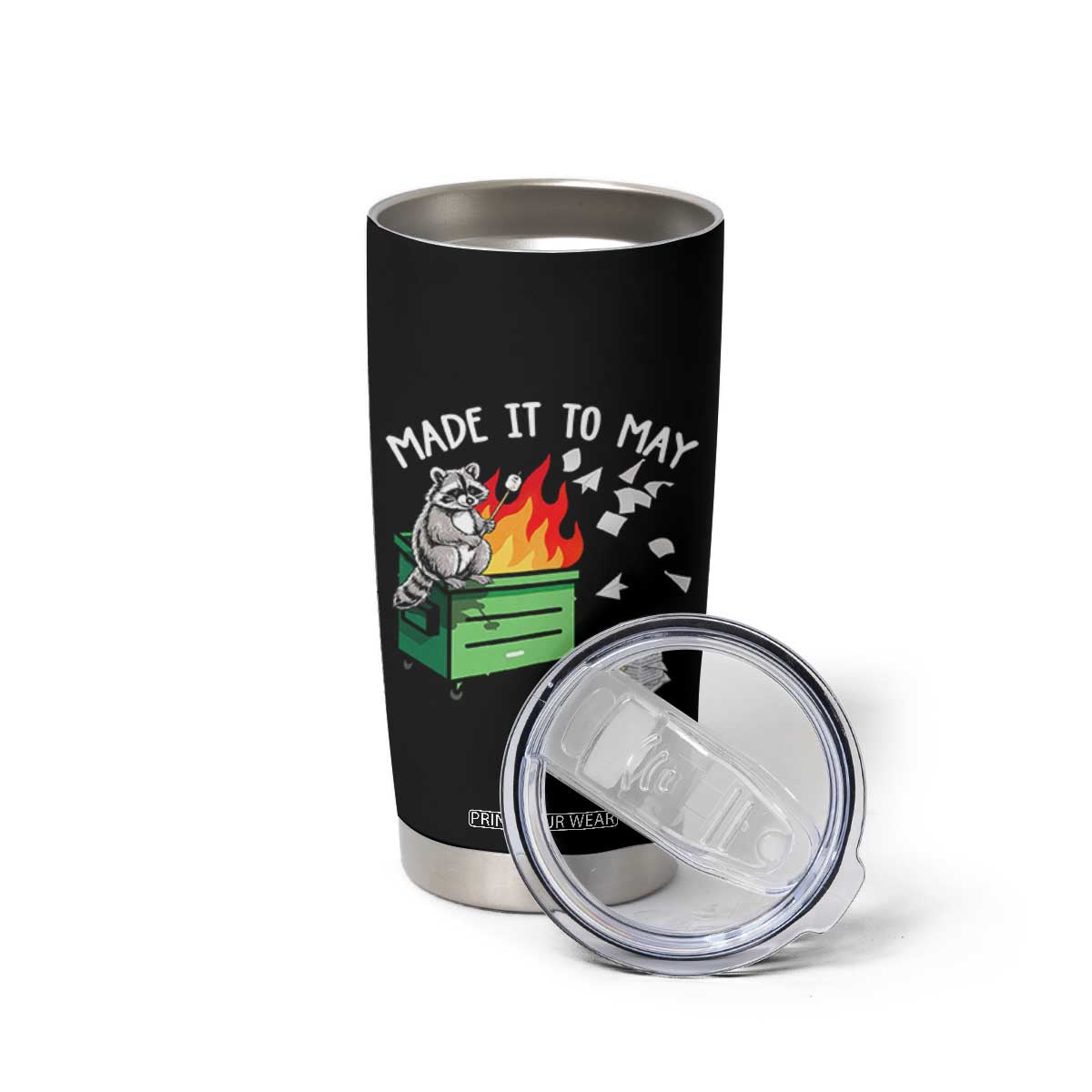 Last Day of School Tumbler Cup Funny Raccoon Dumpster Fire Made It To May Teacher TS10 Print Your Wear