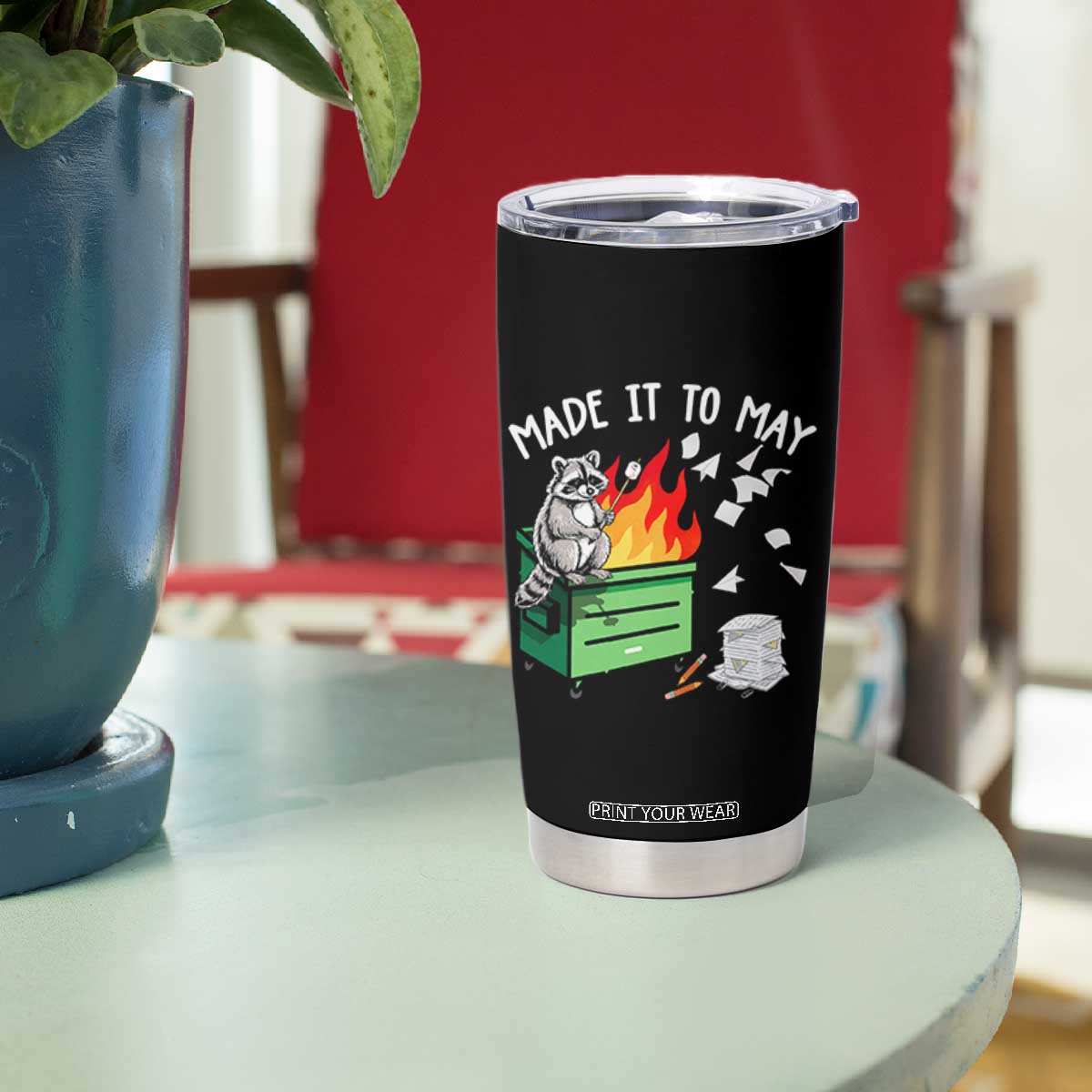 Last Day of School Tumbler Cup Funny Raccoon Dumpster Fire Made It To May Teacher TS10 Print Your Wear