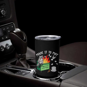 Last Day of School Tumbler Cup Funny Raccoon Dumpster Fire Made It To May Teacher TS10 Print Your Wear