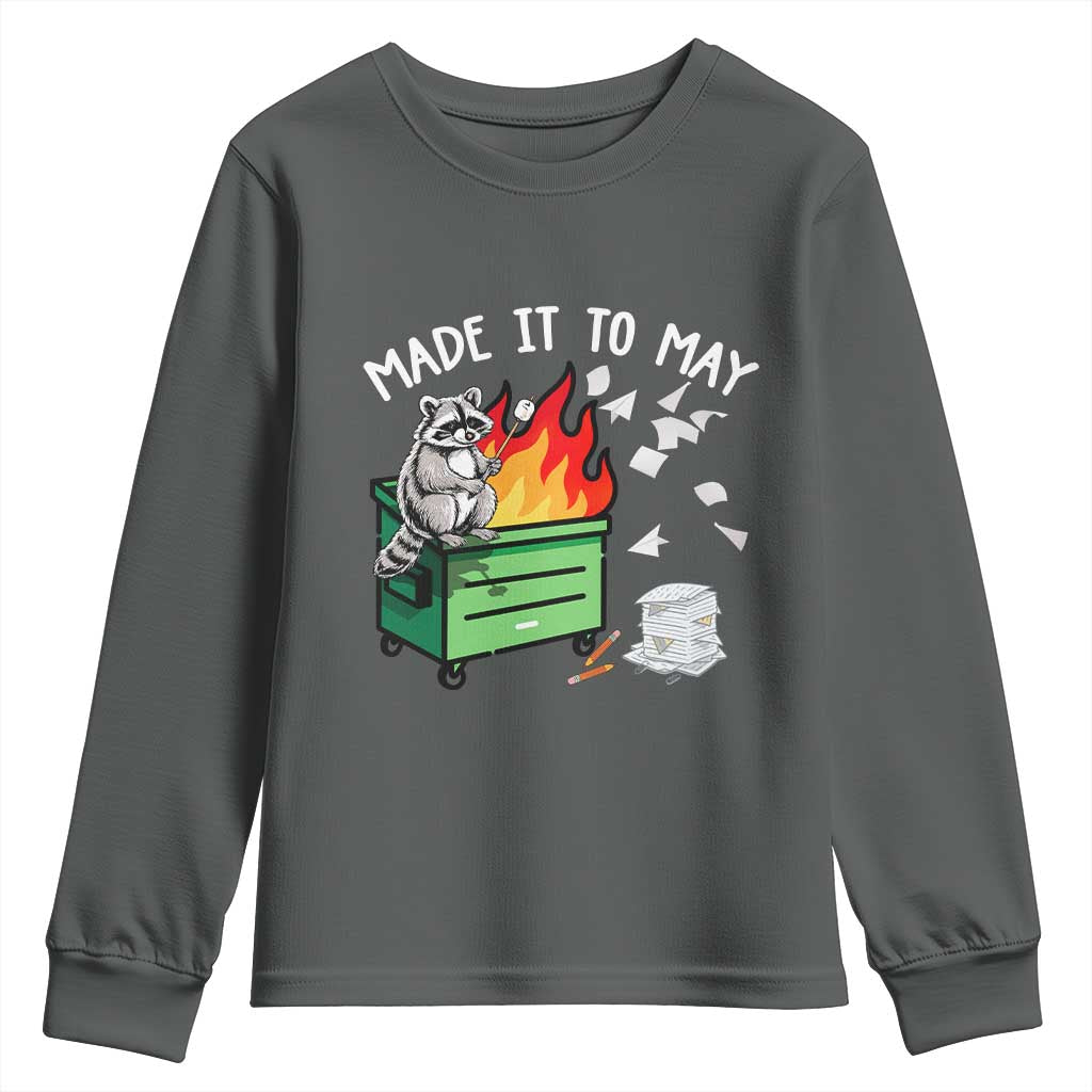 Last Day of School Youth Sweatshirt Funny Raccoon Dumpster Fire Made It To May Teacher TS10 Dark Heather Print Your Wear