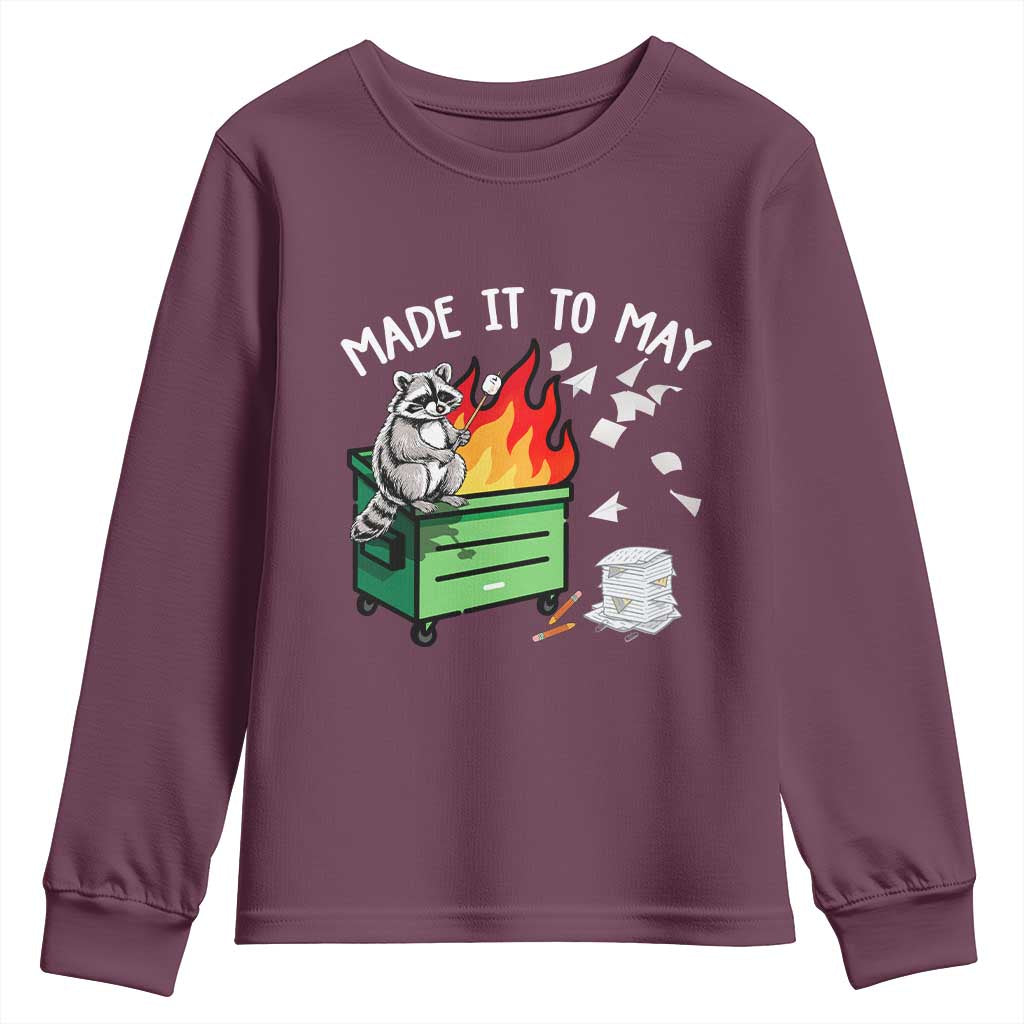 Last Day of School Youth Sweatshirt Funny Raccoon Dumpster Fire Made It To May Teacher TS10 Maroon Print Your Wear