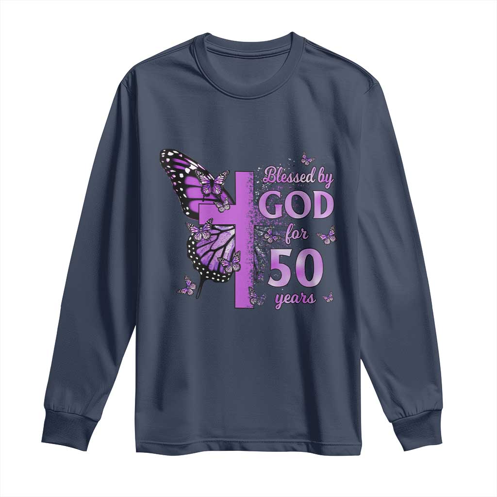 50th Birthday Gifts For Her Long Sleeve Shirt Blessed By God For 50 Years Christian Butterfly Cross TS10 Navy Print Your Wear