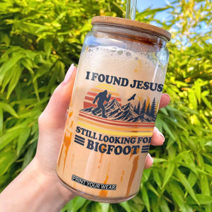 Retro I Found Jesus Still Looking For Bigfoot Glass Can Funny Sasquatch Bigfoot Believer Christian Humor TS10 White Print Your Wear