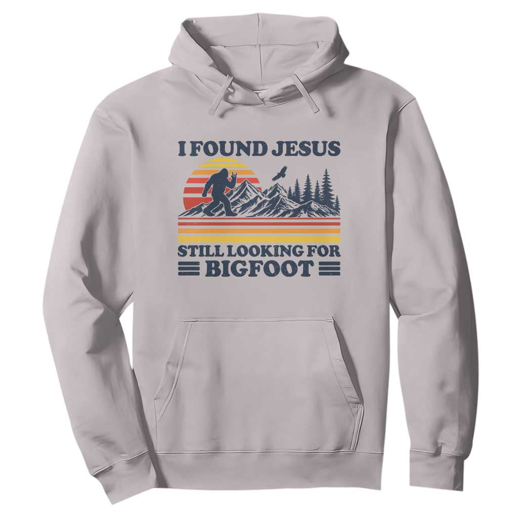 Retro I Found Jesus Still Looking For Bigfoot Hoodie Funny Sasquatch Bigfoot Believer Christian Humor TS10 Ice Gray Print Your Wear