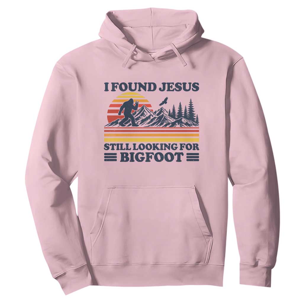 Retro I Found Jesus Still Looking For Bigfoot Hoodie Funny Sasquatch Bigfoot Believer Christian Humor TS10 Light Pink Print Your Wear