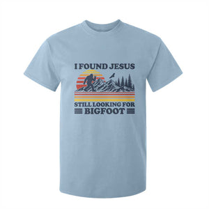 Retro I Found Jesus Still Looking For Bigfoot T Shirt For Kid Funny Sasquatch Bigfoot Believer Christian Humor TS10 Light Blue Print Your Wear