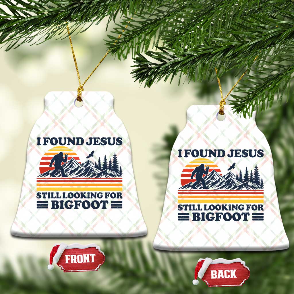 Retro I Found Jesus Still Looking For Bigfoot Ceramic Ornament Funny Sasquatch Bigfoot Believer Christian Humor TS10 Print Your Wear