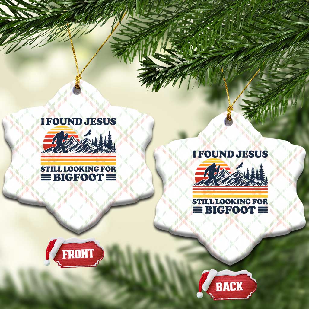 Retro I Found Jesus Still Looking For Bigfoot Ceramic Ornament Funny Sasquatch Bigfoot Believer Christian Humor TS10 Print Your Wear