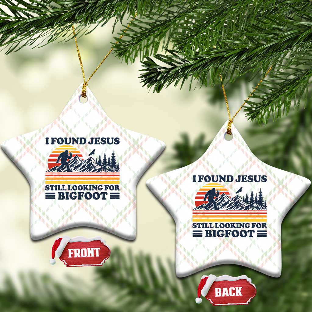 Retro I Found Jesus Still Looking For Bigfoot Ceramic Ornament Funny Sasquatch Bigfoot Believer Christian Humor TS10 Print Your Wear