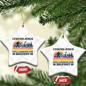 Retro I Found Jesus Still Looking For Bigfoot Ceramic Ornament Funny Sasquatch Bigfoot Believer Christian Humor TS10 Print Your Wear