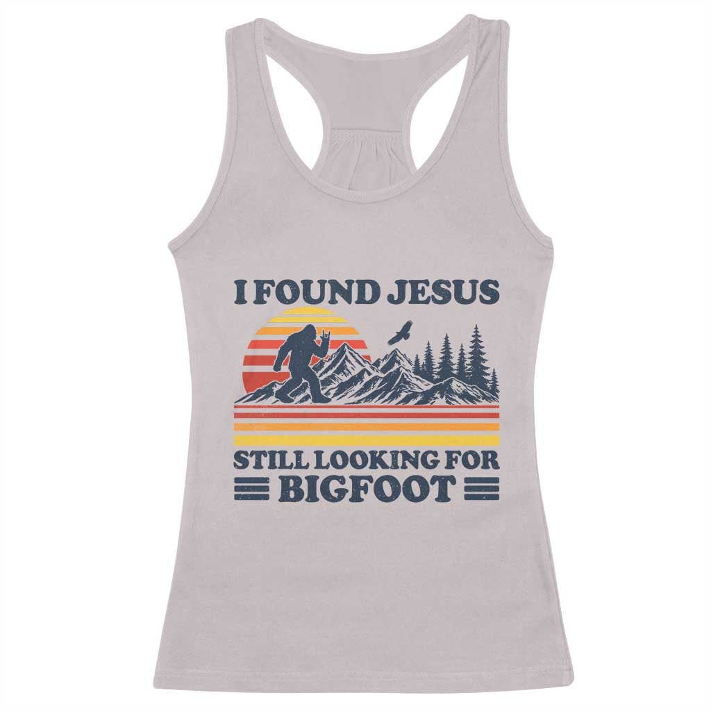 Retro I Found Jesus Still Looking For Bigfoot Racerback Tank Top Funny Sasquatch Bigfoot Believer Christian Humor TS10 Ice Gray Print Your Wear