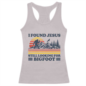 Retro I Found Jesus Still Looking For Bigfoot Racerback Tank Top Funny Sasquatch Bigfoot Believer Christian Humor TS10 Ice Gray Print Your Wear