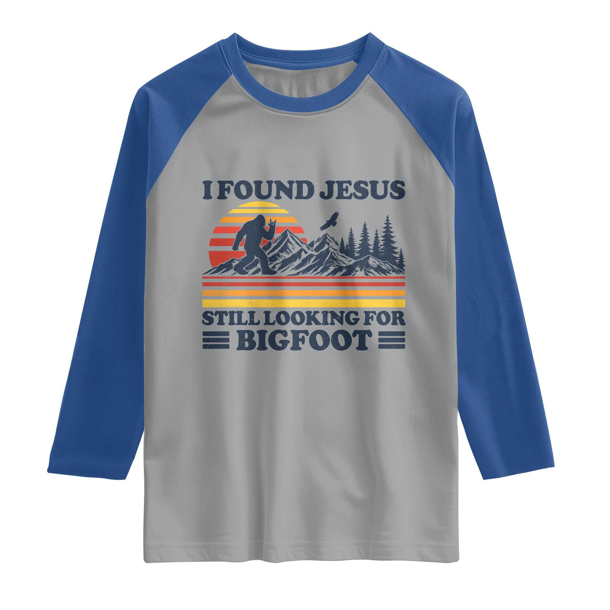 Retro I Found Jesus Still Looking For Bigfoot Raglan Shirt Funny Sasquatch Bigfoot Believer Christian Humor TS10 Sport Gray Royal Print Your Wear