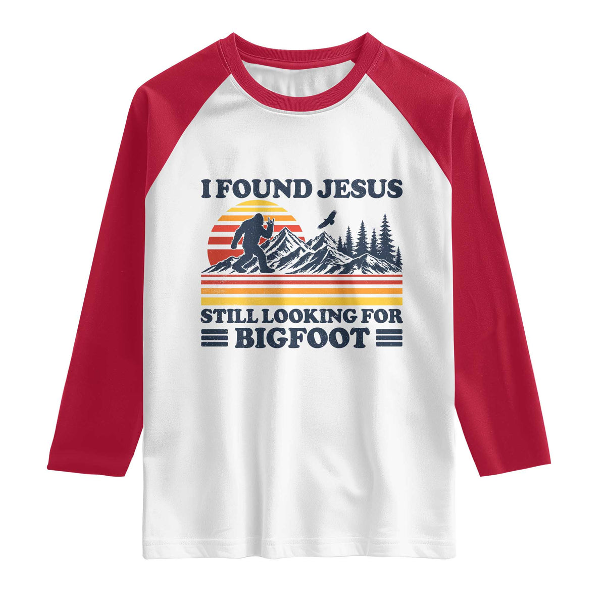 Retro I Found Jesus Still Looking For Bigfoot Raglan Shirt Funny Sasquatch Bigfoot Believer Christian Humor TS10 White Red Print Your Wear