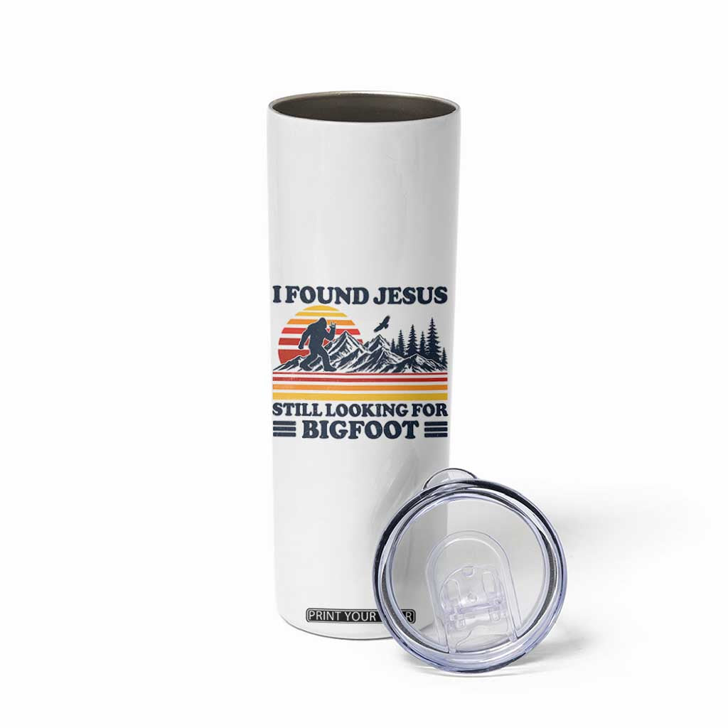 Retro I Found Jesus Still Looking For Bigfoot Skinny Tumbler Funny Sasquatch Bigfoot Believer Christian Humor TS10 Print Your Wear