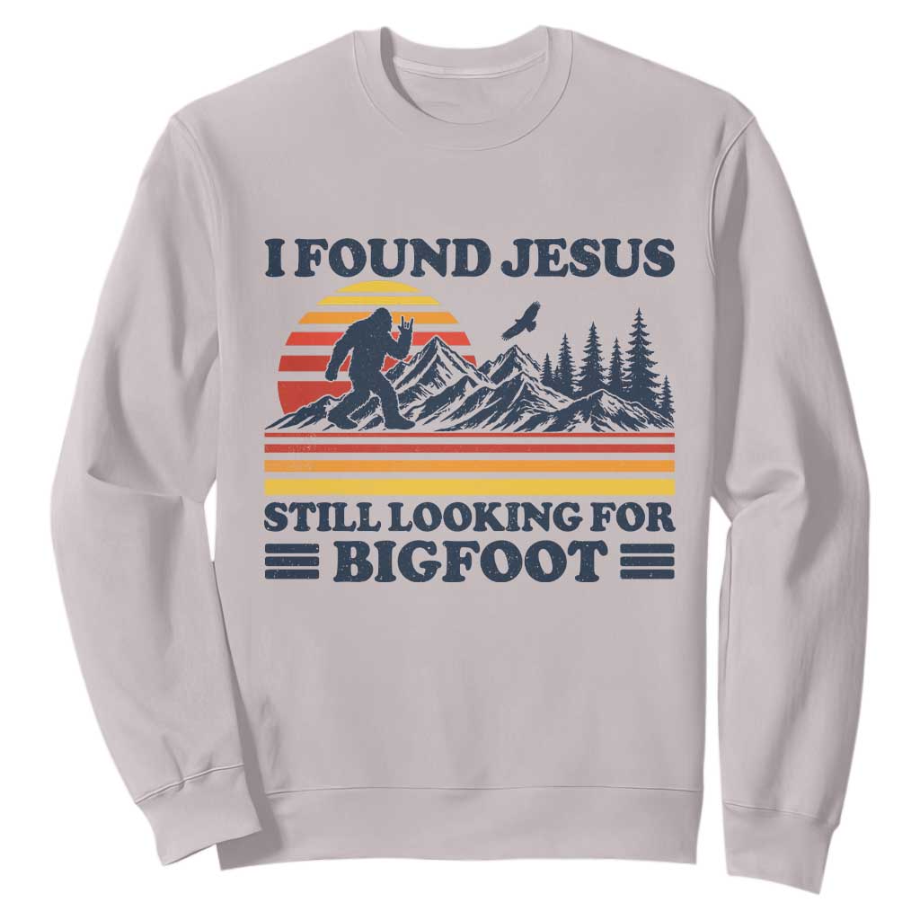 Retro I Found Jesus Still Looking For Bigfoot Sweatshirt Funny Sasquatch Bigfoot Believer Christian Humor TS10 Ice Gray Print Your Wear