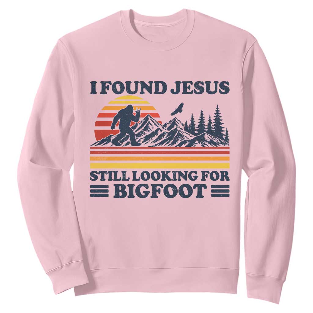 Retro I Found Jesus Still Looking For Bigfoot Sweatshirt Funny Sasquatch Bigfoot Believer Christian Humor TS10 Light Pink Print Your Wear