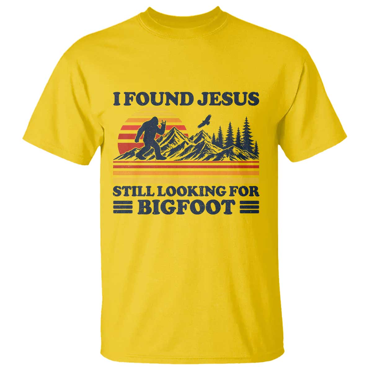 Retro I Found Jesus Still Looking For Bigfoot T Shirt Funny Sasquatch Bigfoot Believer Christian Humor TS10 Daisy Print Your Wear