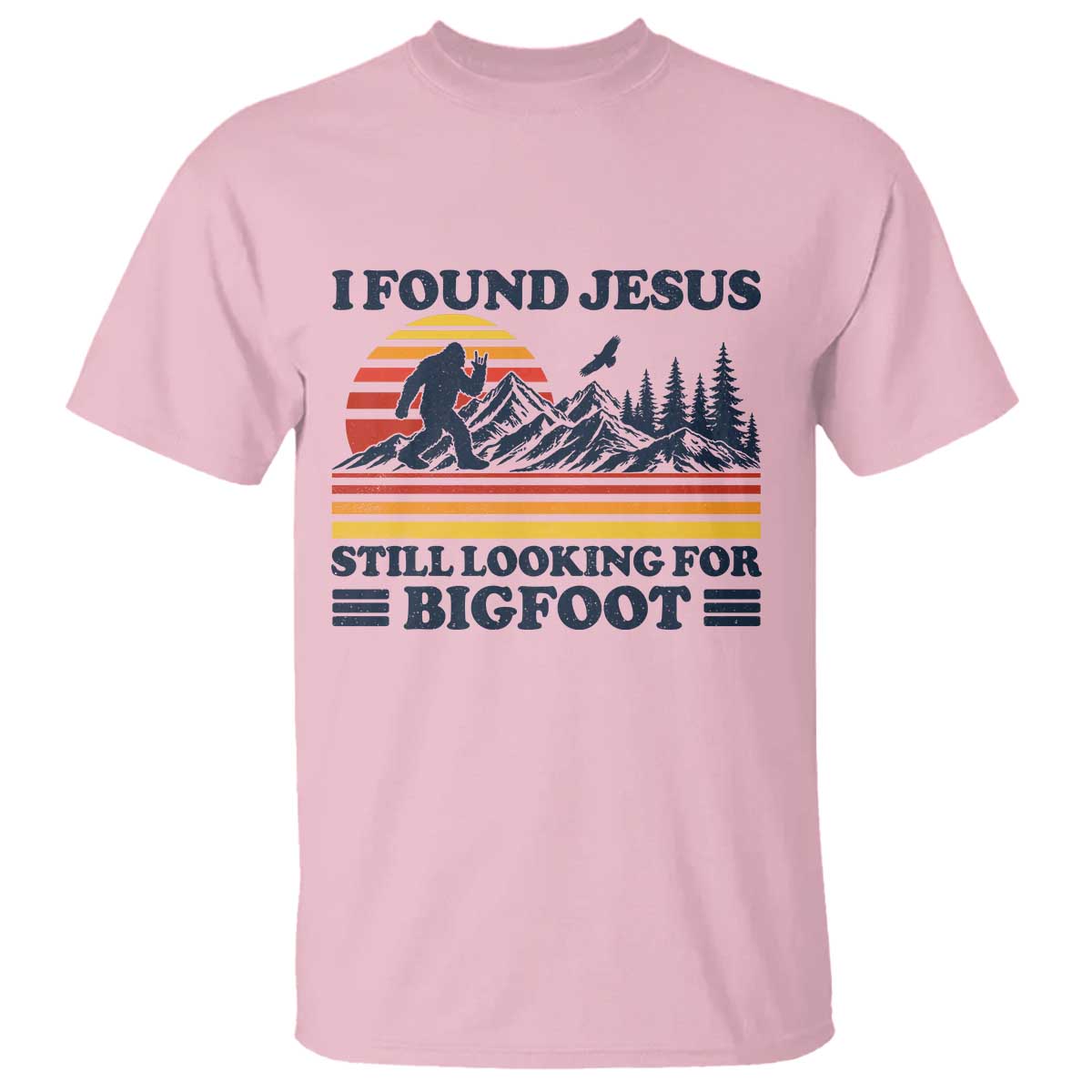 Retro I Found Jesus Still Looking For Bigfoot T Shirt Funny Sasquatch Bigfoot Believer Christian Humor TS10 Light Pink Print Your Wear