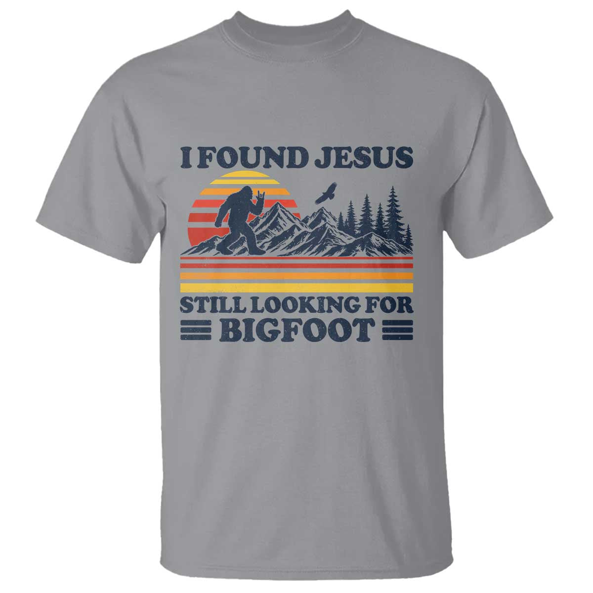 Retro I Found Jesus Still Looking For Bigfoot T Shirt Funny Sasquatch Bigfoot Believer Christian Humor TS10 Sport Gray Print Your Wear