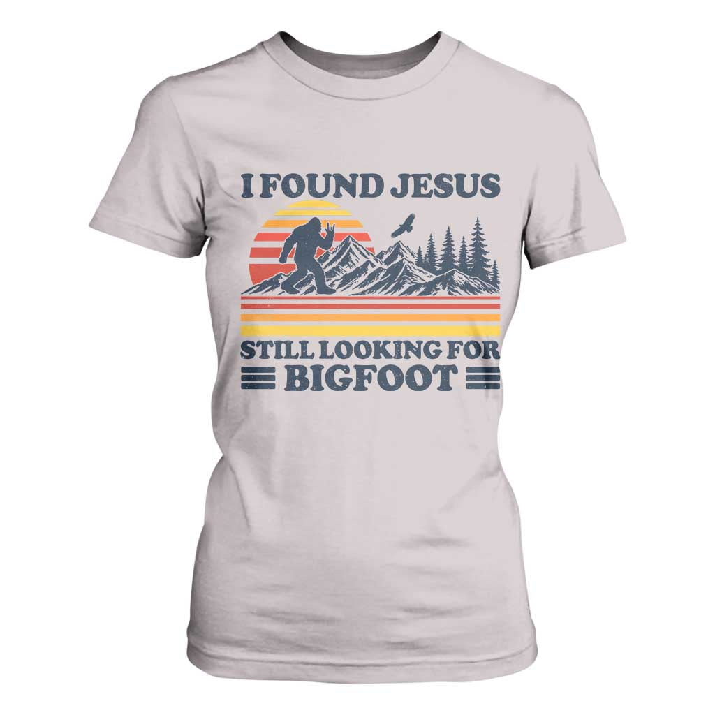 Retro I Found Jesus Still Looking For Bigfoot T Shirt For Women Funny Sasquatch Bigfoot Believer Christian Humor TS10 Ice Gray Print Your Wear