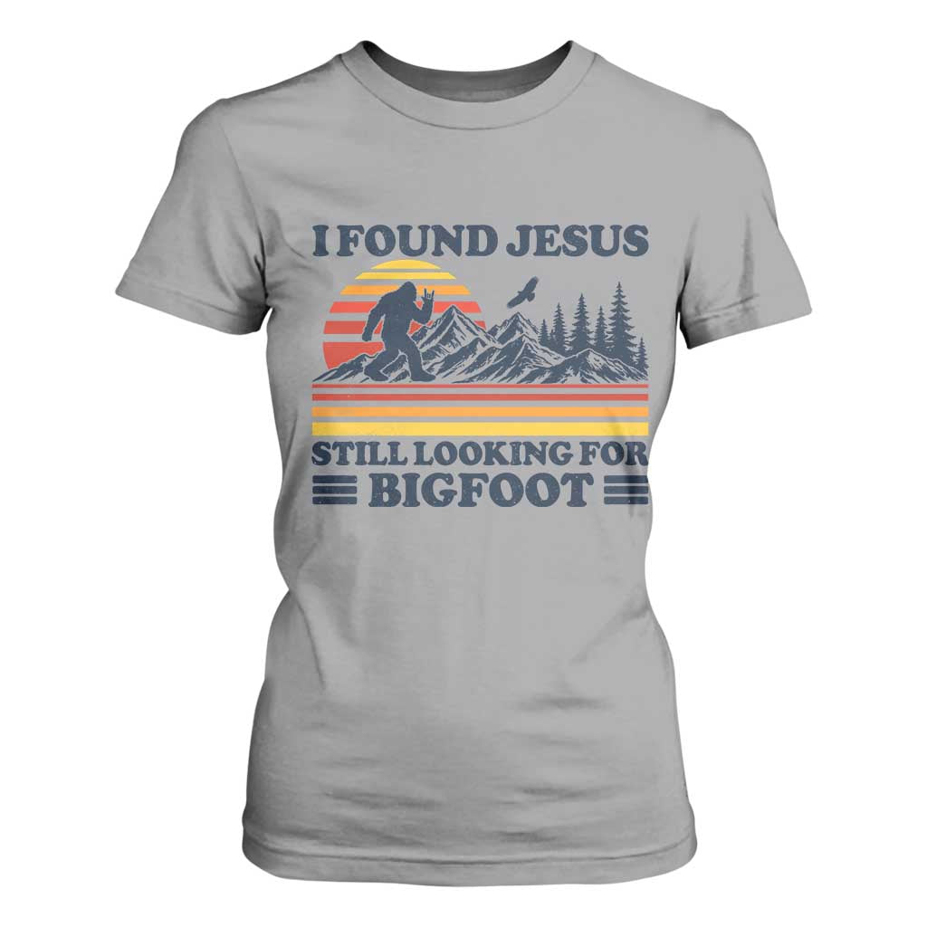 Retro I Found Jesus Still Looking For Bigfoot T Shirt For Women Funny Sasquatch Bigfoot Believer Christian Humor TS10 Sport Gray Print Your Wear