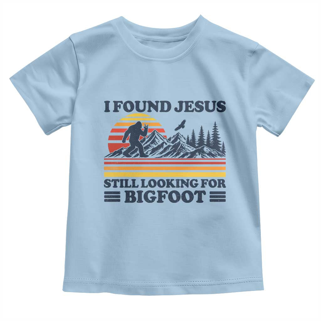Retro I Found Jesus Still Looking For Bigfoot Toddler T Shirt Funny Sasquatch Bigfoot Believer Christian Humor TS10 Light Blue Print Your Wear