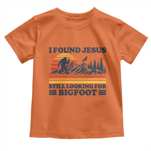 Retro I Found Jesus Still Looking For Bigfoot Toddler T Shirt Funny Sasquatch Bigfoot Believer Christian Humor TS10 Orange Print Your Wear