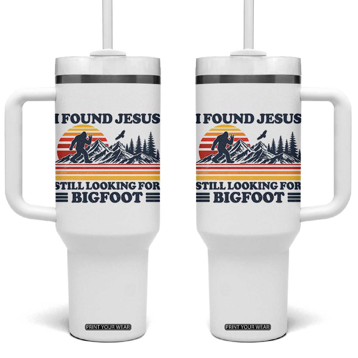 Retro I Found Jesus Still Looking For Bigfoot Tumbler With Handle Funny Sasquatch Bigfoot Believer Christian Humor TS10 One Size: 40 oz White Print Your Wear